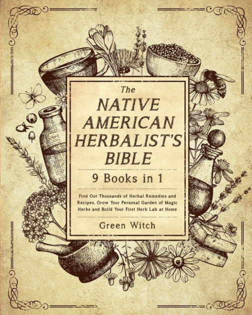 The Native American Herbalist's Bible